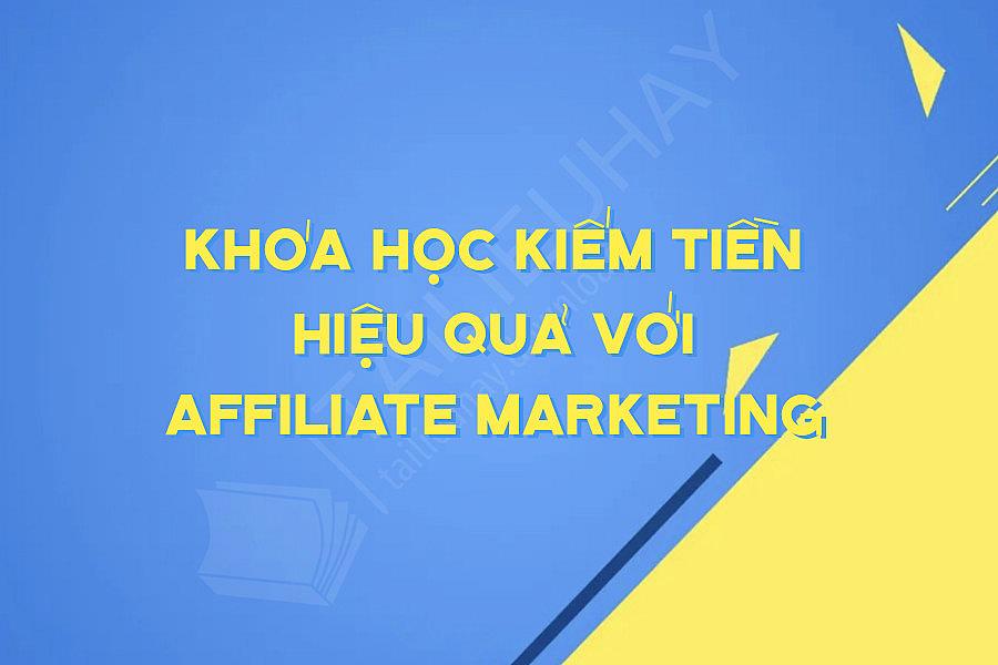 Khóa Học Kiếm Tiền Hiệu Quả Với Affiliate Marketing