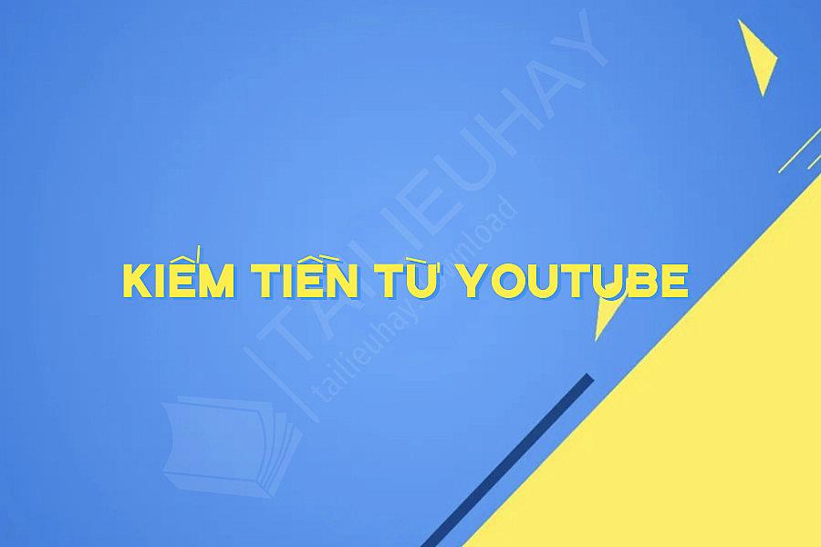 Kiếm Tiền Từ Youtube