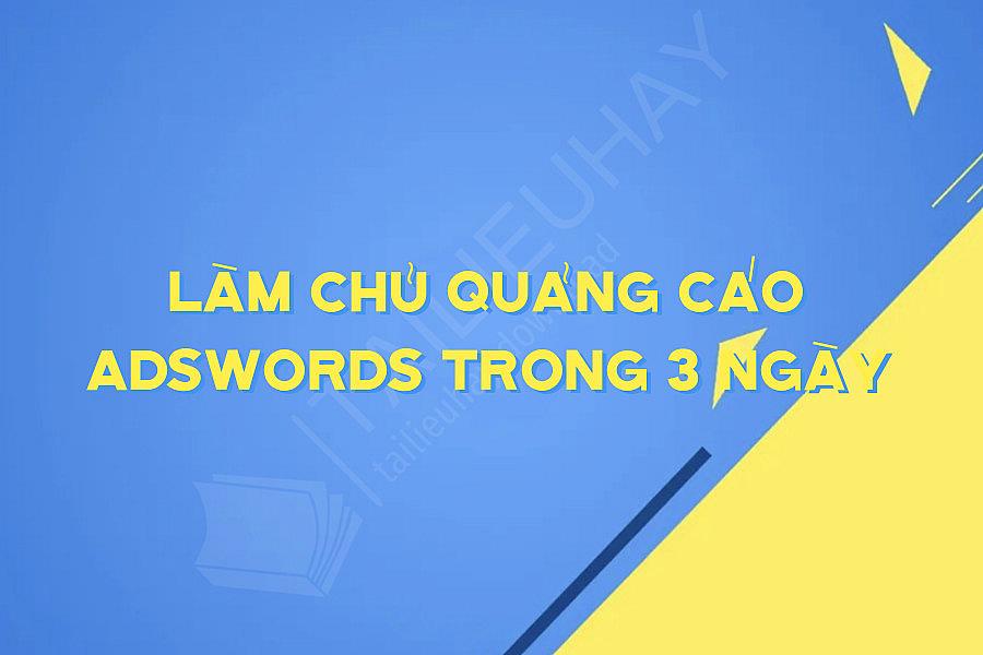 Làm Chủ Quảng Cáo Adswords Trong 3 Ngày