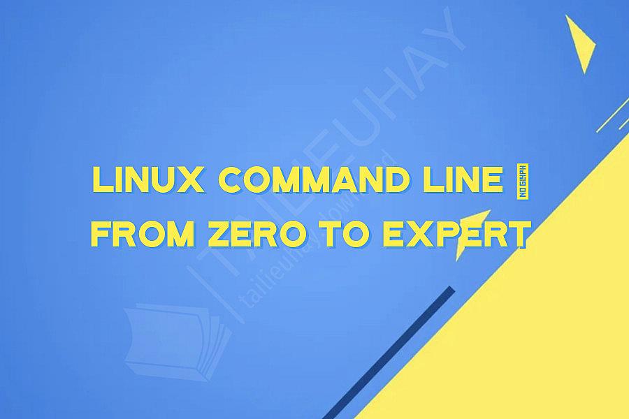 Linux Command Line – From Zero to Expert