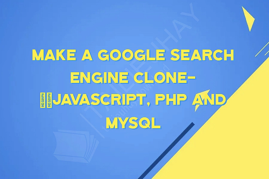Make a Google search engine clone- ​​JavaScript, PHP and MySQL