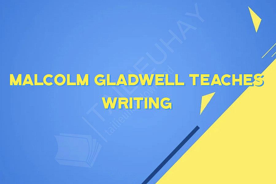Malcolm Gladwell Teaches Writing