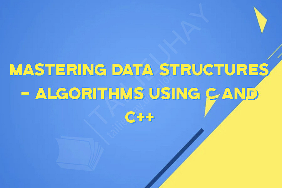 Mastering Data Structures - Algorithms using C and C++