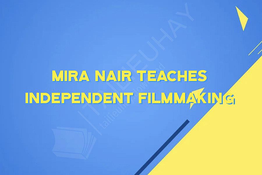 Mira Nair Teaches Independent Filmmaking