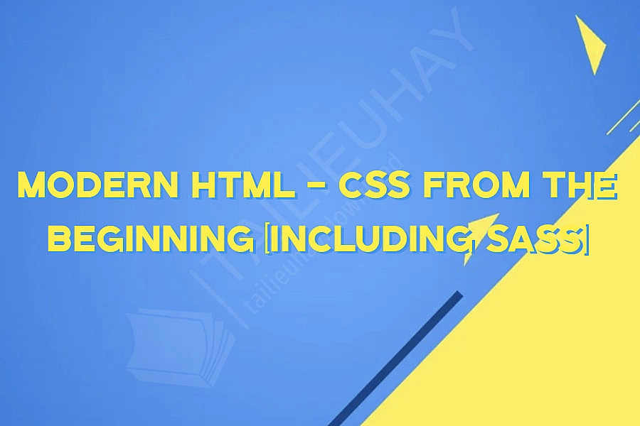Modern HTML - CSS From The Beginning (Including Sass)