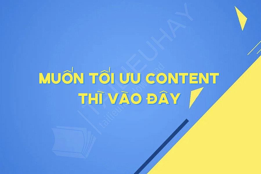 Muốn Tối Ưu Content Thì Vào Đây