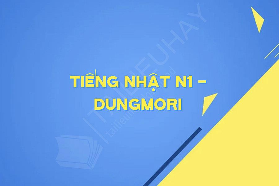 TIẾNG NHẬT N1 - DUNGMORI