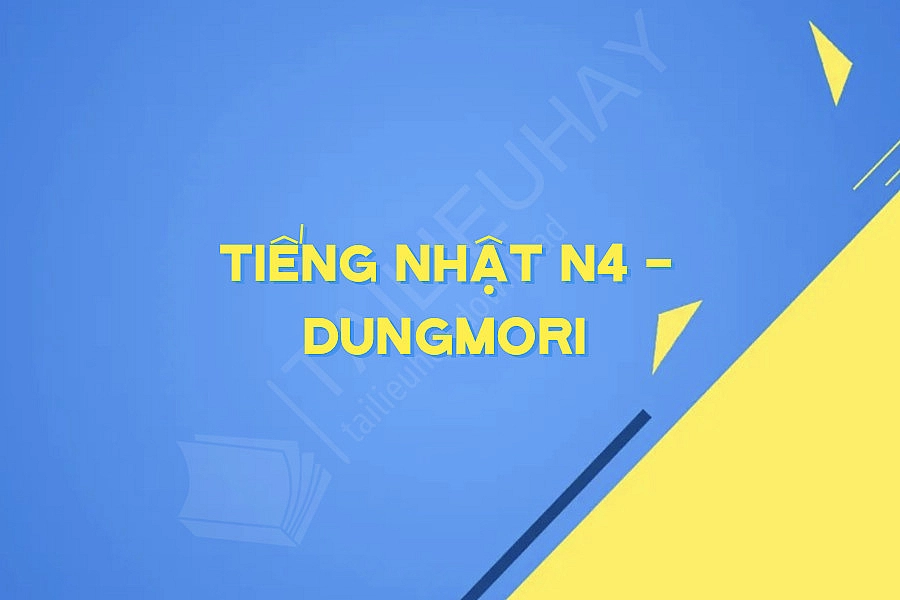 TIẾNG NHẬT N4 - DUNGMORI