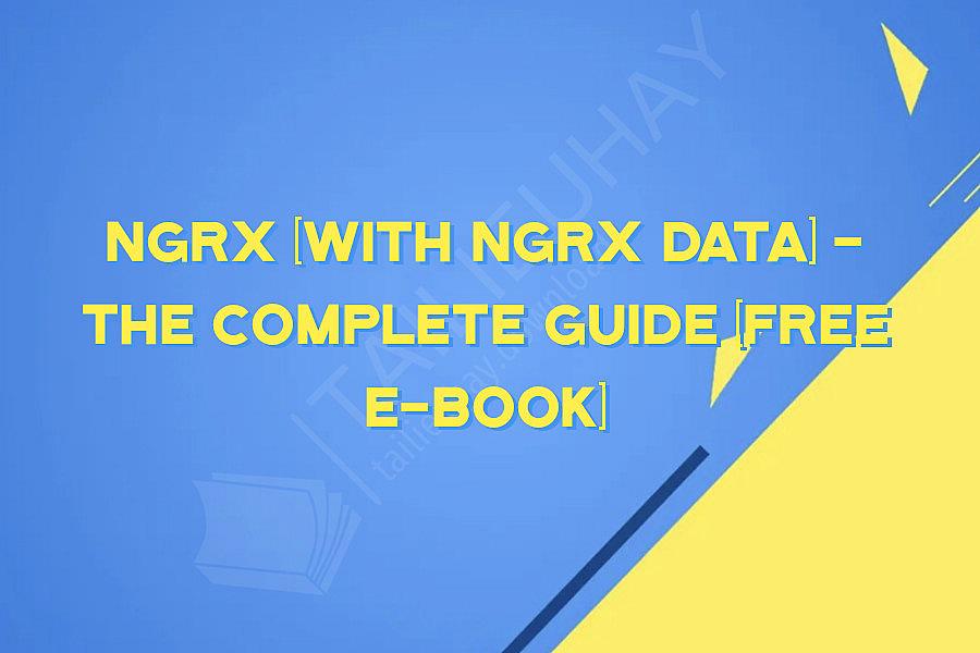 NgRx (with NgRx Data) - The Complete Guide (FREE E-Book)