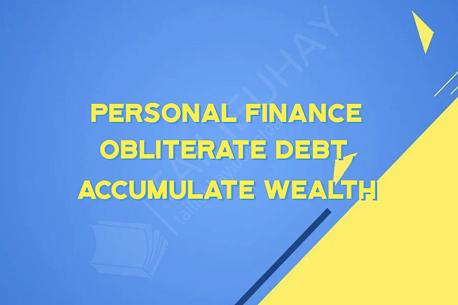 Personal Finance Obliterate Debt, Accumulate Wealth