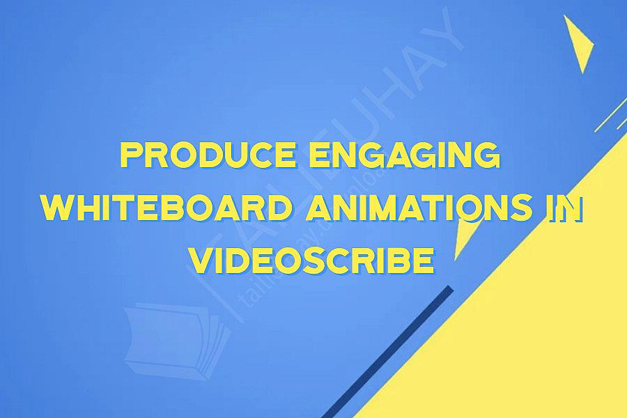 Produce Engaging Whiteboard Animations in VideoScribe