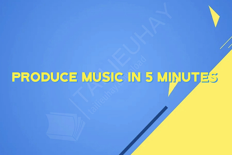 Produce Music in 5 Minutes