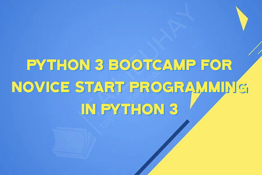 Python 3 Bootcamp for Novice Start programming in Python 3