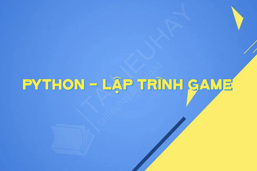 PYTHON - LẬP TRÌNH GAME