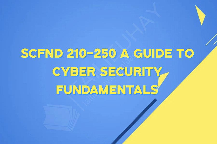 SCFND 210-250 A Guide to Cyber Security Fundamentals