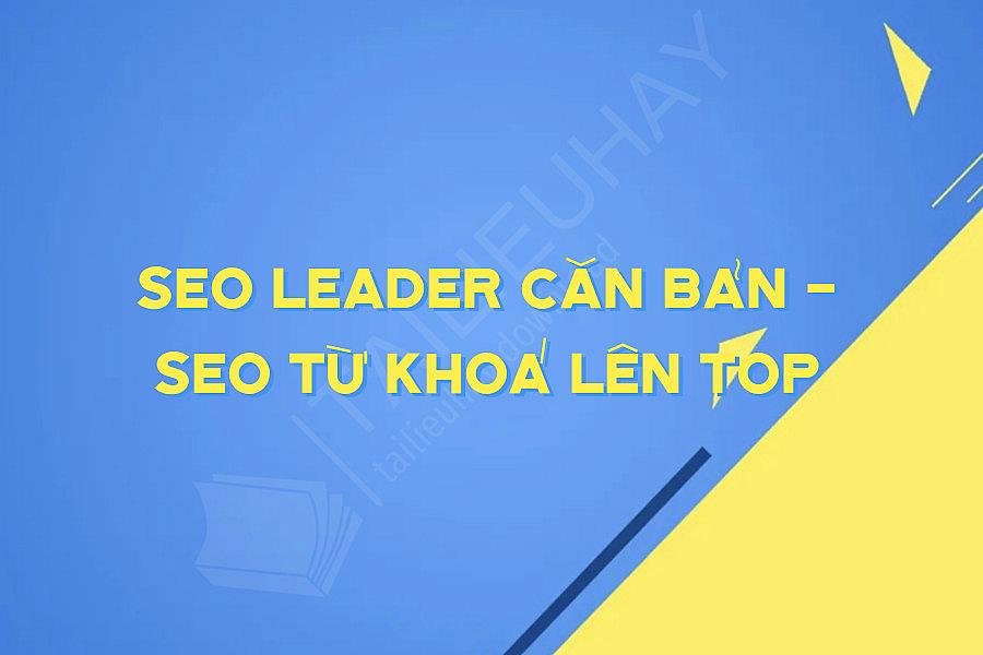Seo Leader Căn Bản - Seo Từ Khoá Lên Top
