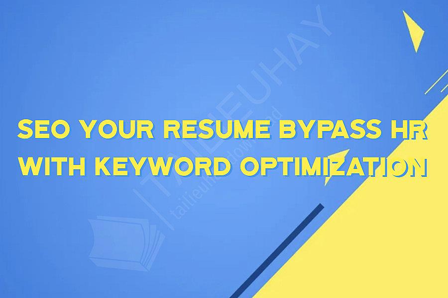 SEO Your Resume Bypass HR with Keyword Optimization