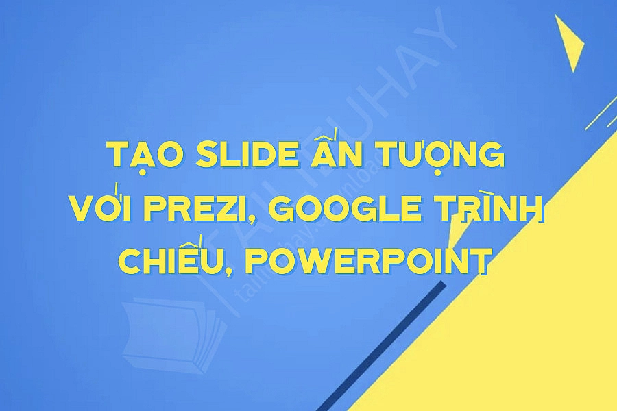 Tạo Slide ấn Tượng Với Prezi, Google Trình Chiếu, Powerpoint