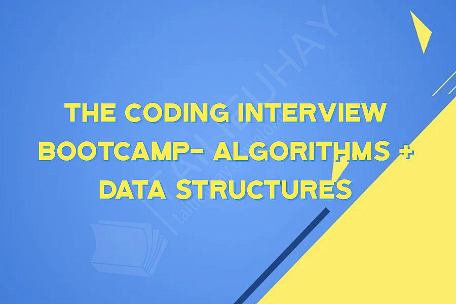 The Coding Interview Bootcamp- Algorithms + Data Structures