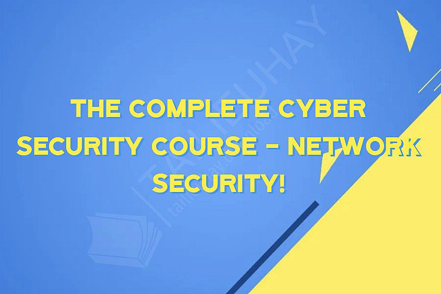 The Complete Cyber Security Course - Network Security!