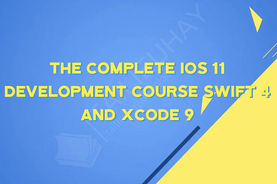The Complete iOS 11 Development Course Swift 4 and Xcode 9