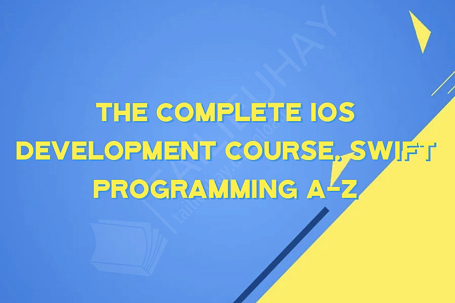 The Complete iOS Development Course. Swift Programming A-Z
