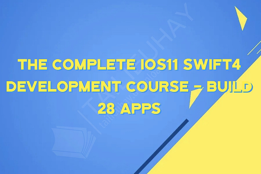 The Complete iOS11 Swift4 Development Course - Build 28 Apps