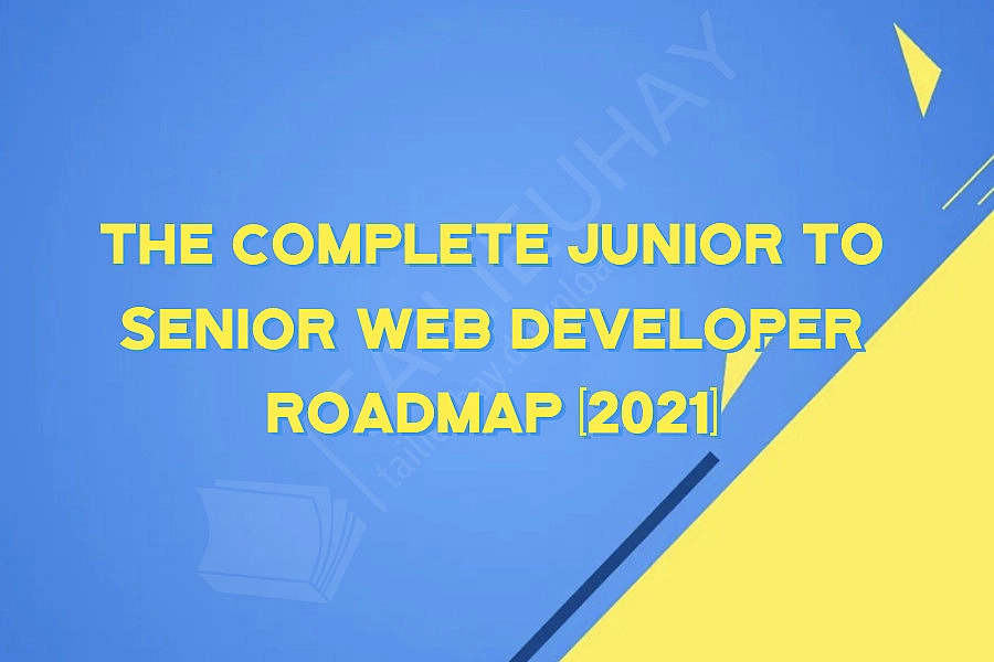 The Complete Junior to Senior Web Developer Roadmap (2021)