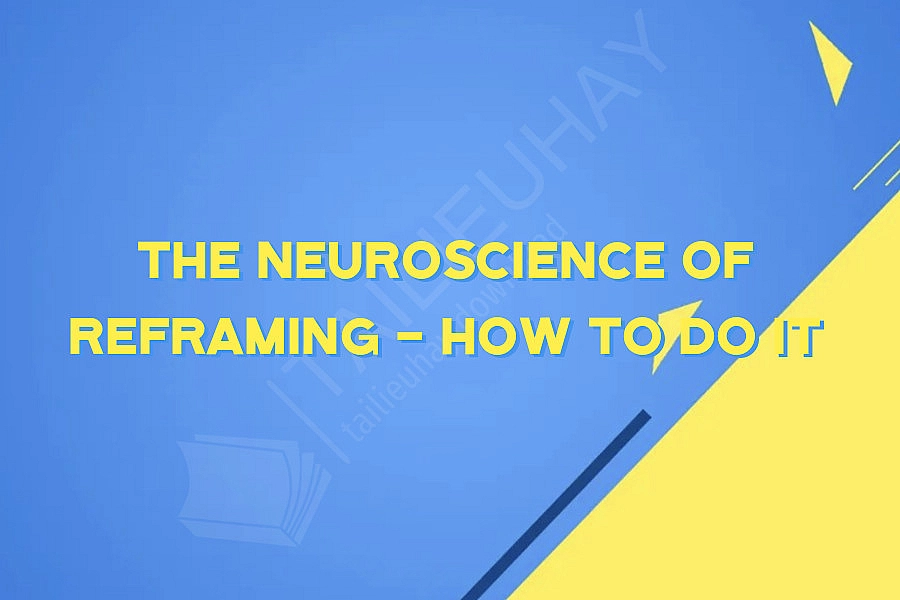 The Neuroscience of Reframing - How to Do It