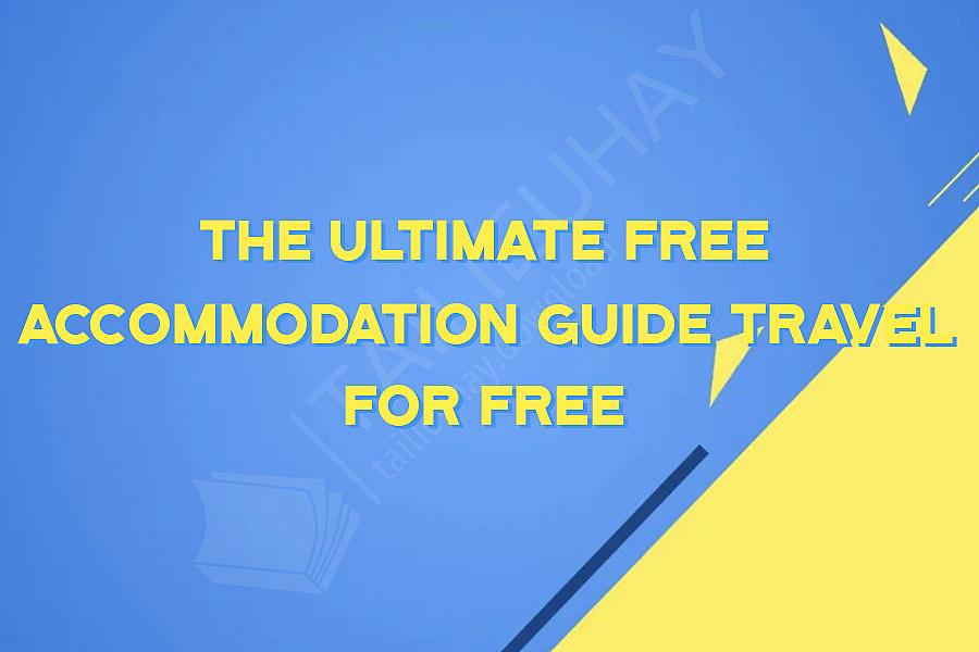 The Ultimate Free Accommodation Guide Travel for Free