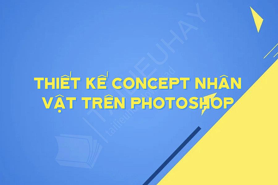 Thiết Kế Concept Nhân Vật Trên Photoshop