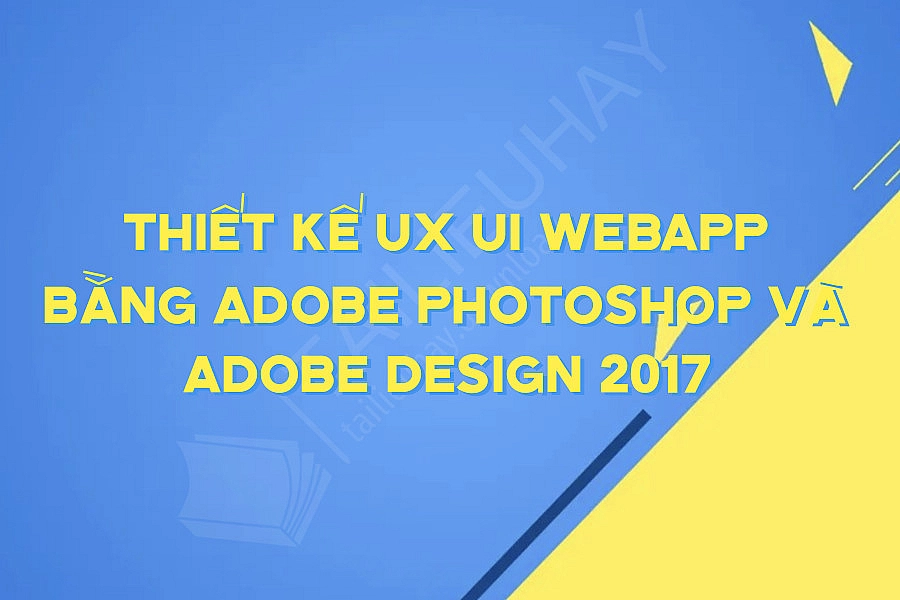 Thiết Kế Ux Ui Webapp Bằng Adobe Photoshop Và Adobe Design 2017