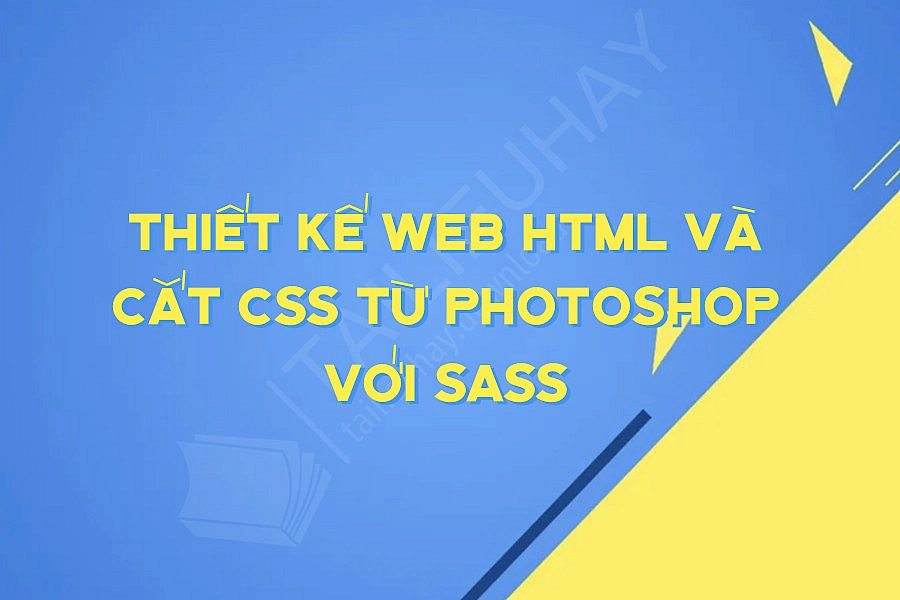 Thiết Kế Web Html Và Cắt Css Từ Photoshop Với Sass