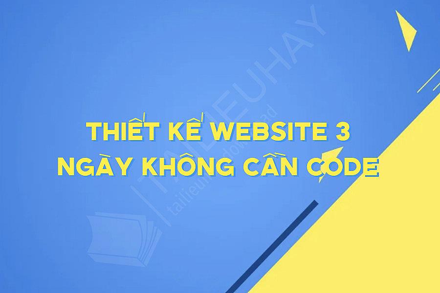 Thiết Kế Website 3 Ngày Không Cần Code
