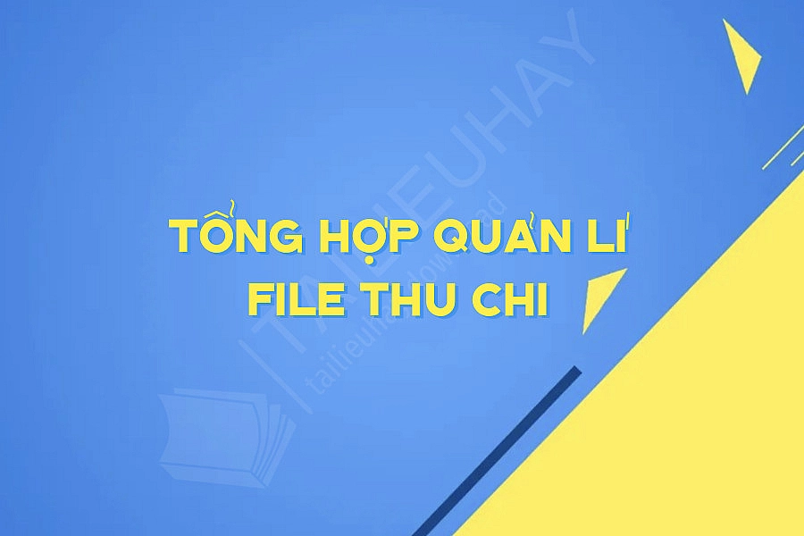 Tổng Hợp Quản Lí File Thu Chi