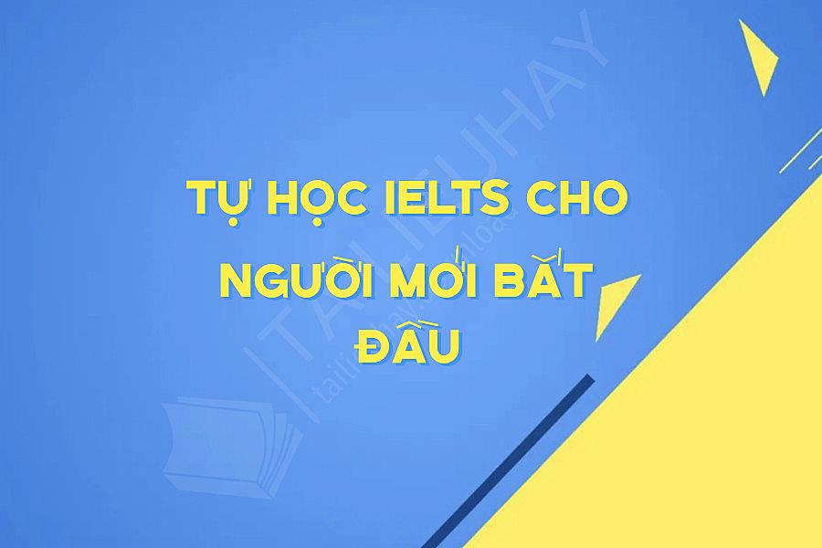 Tự Học Ielts Cho Người Mới Bắt đầu
