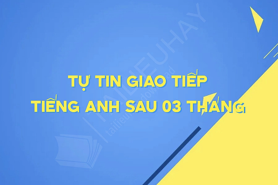 Tự Tin Giao Tiếp Tiếng Anh Sau 03 Tháng