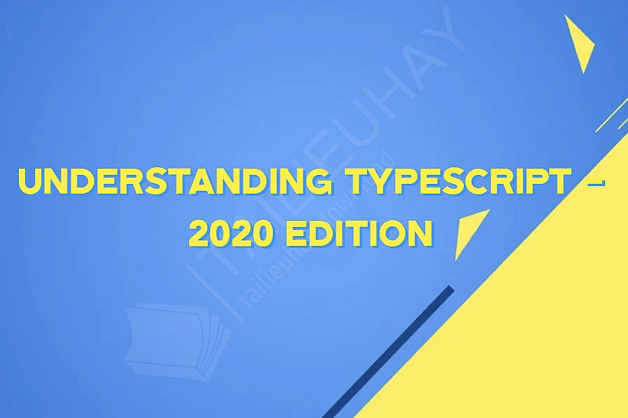 Understanding TypeScript - 2020 Edition