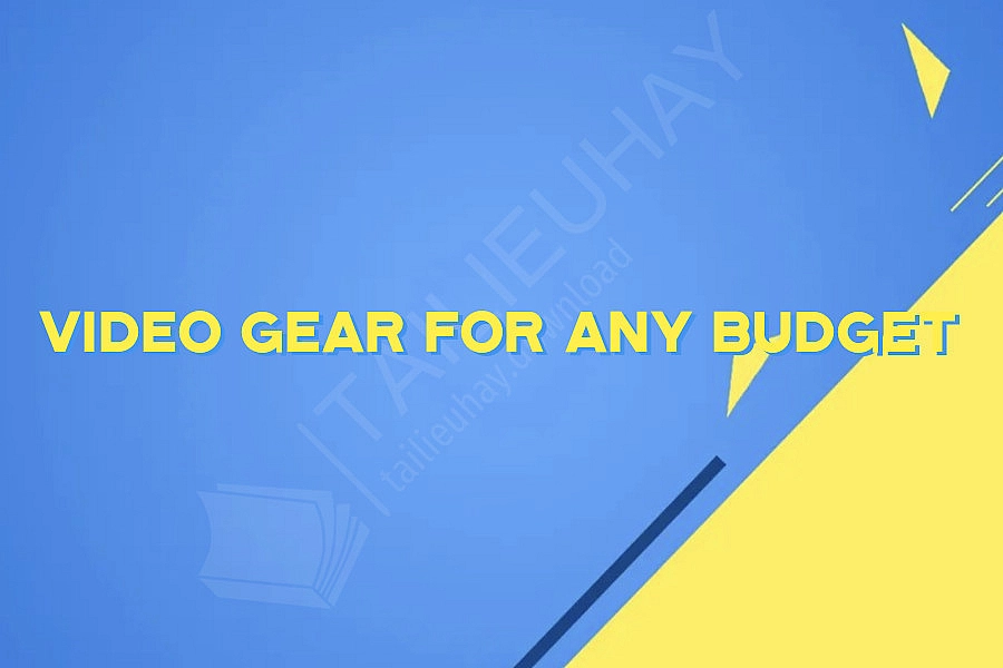 Video Gear for Any Budget