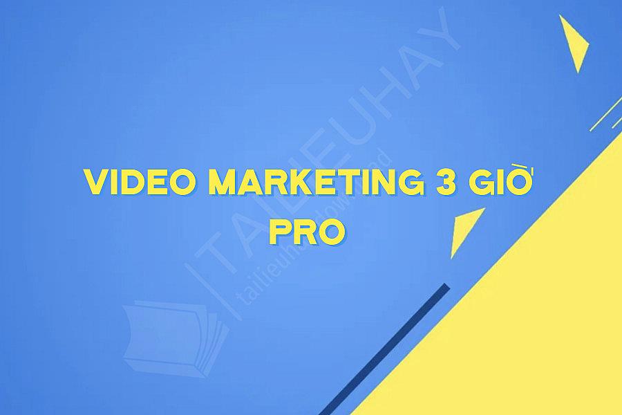 Video Marketing 3 Giờ Pro