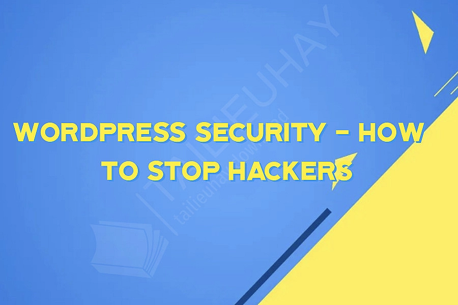 Wordpress Security - How   To Stop Hackers
