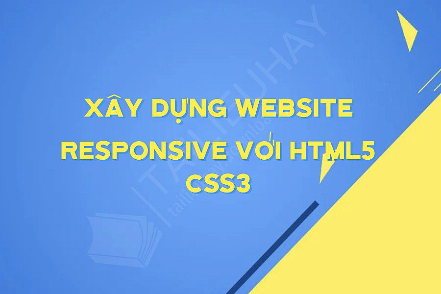 Xây Dựng Website Responsive Với HTML5 CSS3