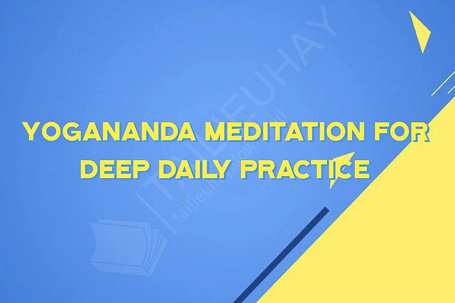Yogananda Meditation For Deep Daily Practice